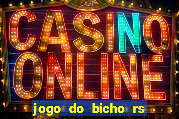 jogo do bicho rs resultado certo de hoje 14h 18h rj hoje